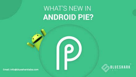 Everything You Must Need To Know About Android 9 Pie or Android Pie